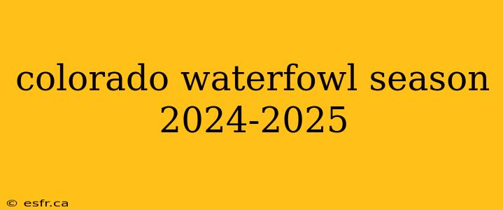 colorado waterfowl season 2024-2025