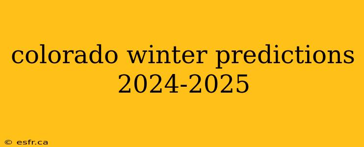 colorado winter predictions 2024-2025