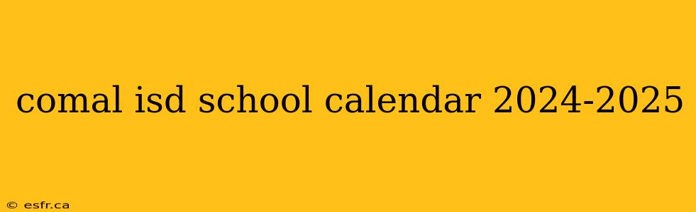 comal isd school calendar 2024-2025