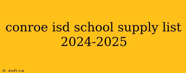 conroe isd school supply list 2024-2025