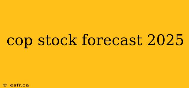 cop stock forecast 2025