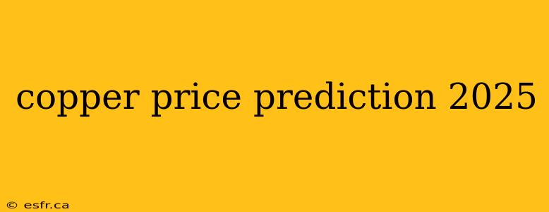 copper price prediction 2025