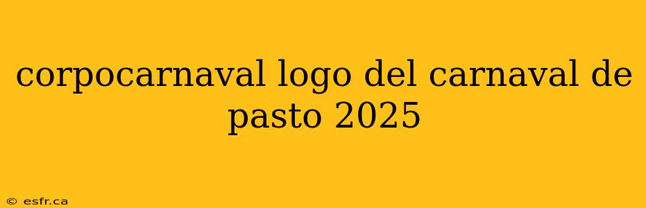 corpocarnaval logo del carnaval de pasto 2025