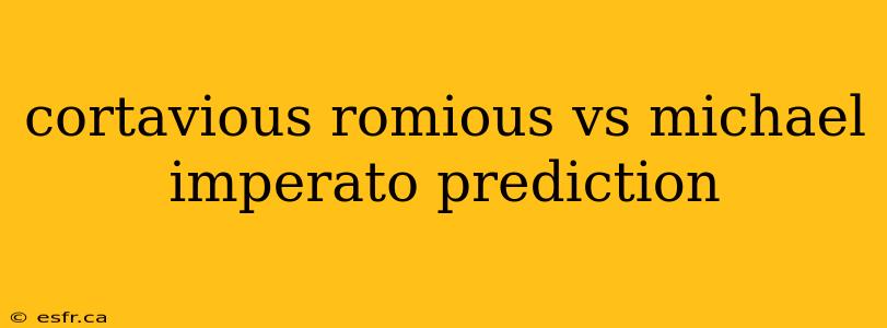 cortavious romious vs michael imperato prediction