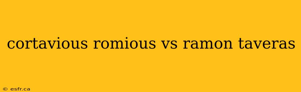 cortavious romious vs ramon taveras