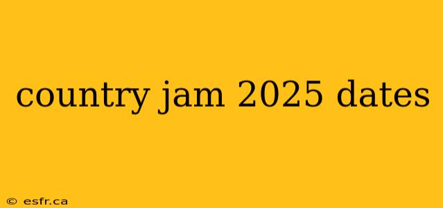 country jam 2025 dates