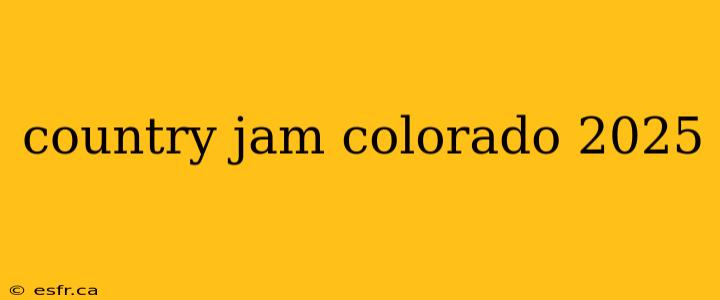 country jam colorado 2025