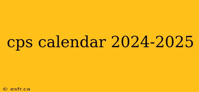 cps calendar 2024-2025