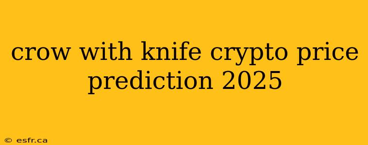 crow with knife crypto price prediction 2025