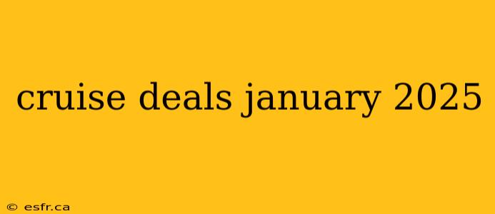 cruise deals january 2025