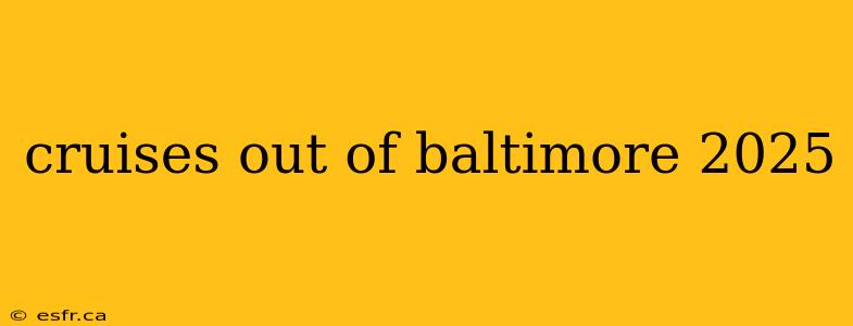 cruises out of baltimore 2025