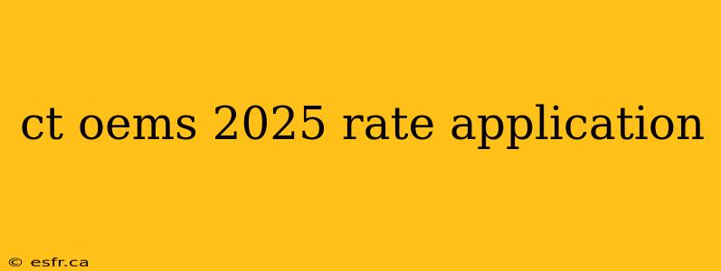 ct oems 2025 rate application