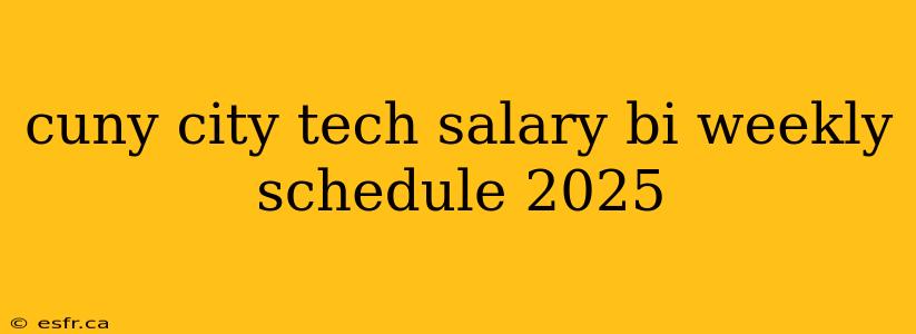 cuny city tech salary bi weekly schedule 2025