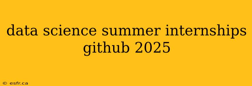 data science summer internships github 2025