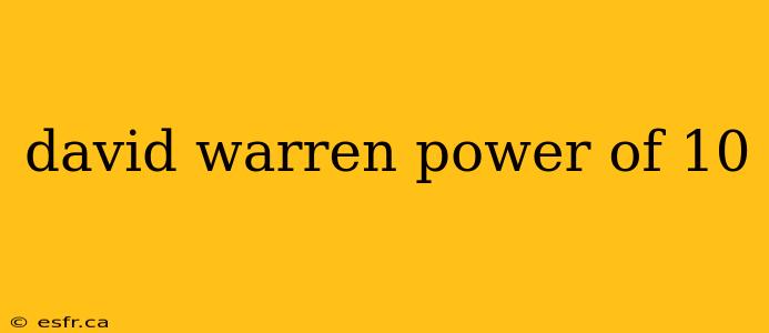 david warren power of 10