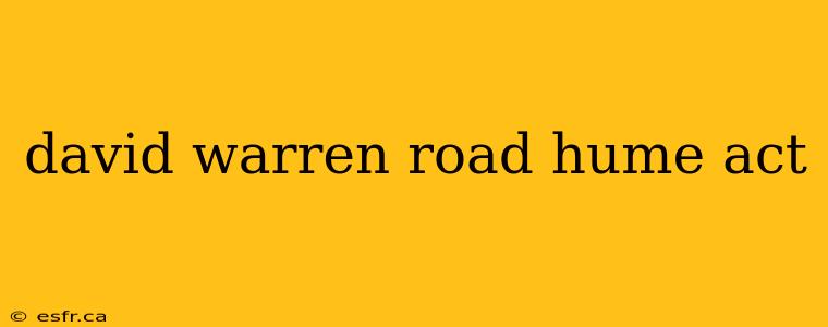 david warren road hume act