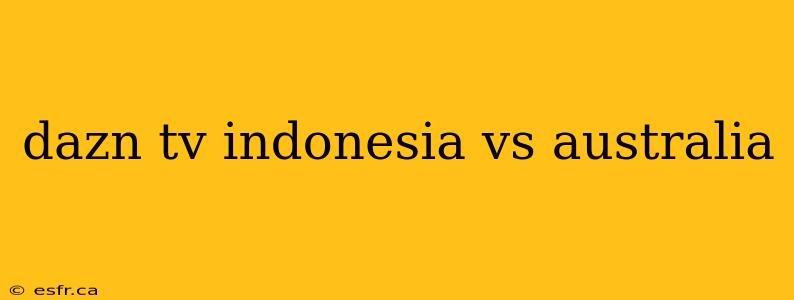 dazn tv indonesia vs australia