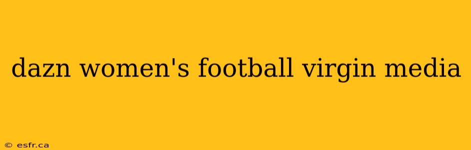 dazn women's football virgin media