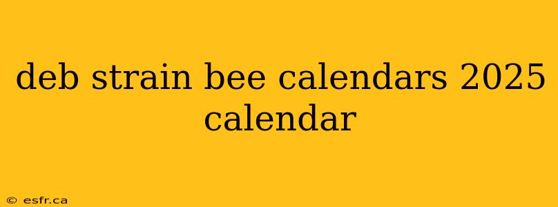 deb strain bee calendars 2025 calendar