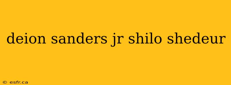 deion sanders jr shilo shedeur