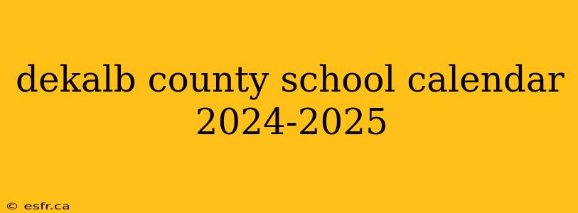 dekalb county school calendar 2024-2025