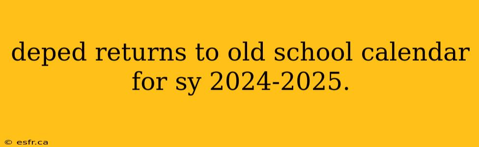 deped returns to old school calendar for sy 2024-2025.