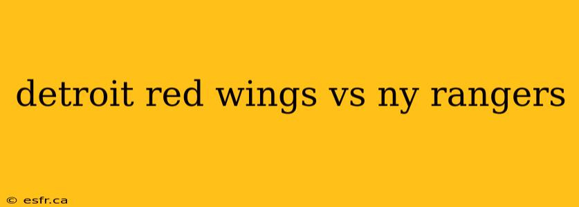 detroit red wings vs ny rangers