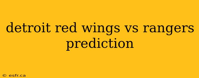 detroit red wings vs rangers prediction