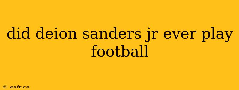 did deion sanders jr ever play football