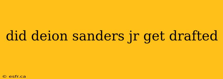 did deion sanders jr get drafted