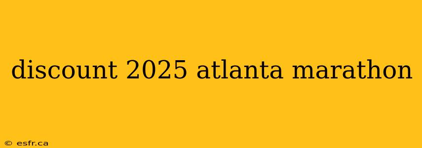 discount 2025 atlanta marathon