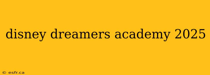 disney dreamers academy 2025