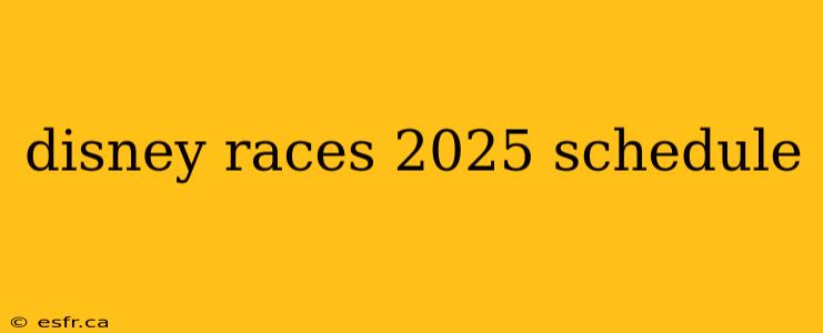 disney races 2025 schedule