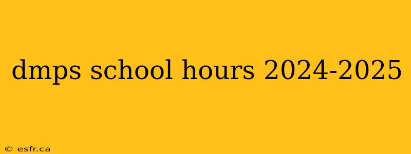 dmps school hours 2024-2025