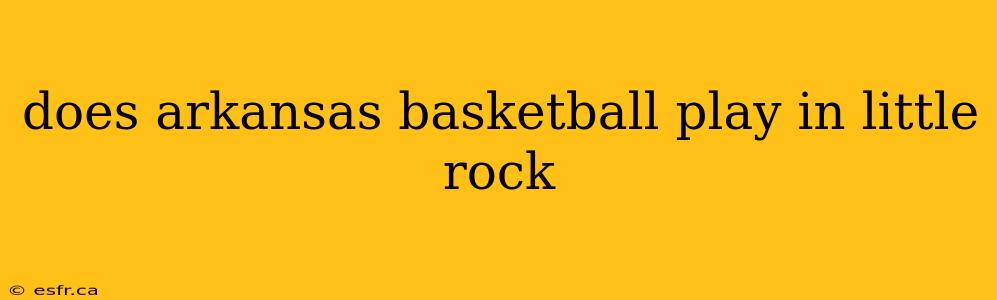 does arkansas basketball play in little rock