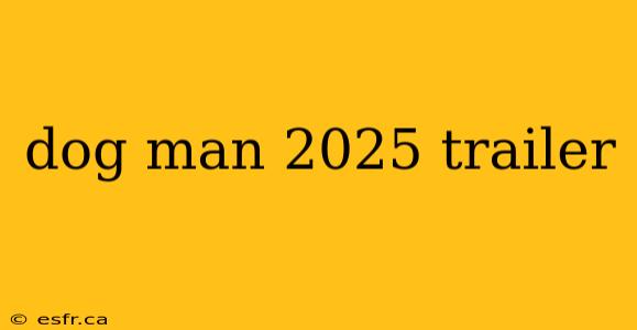 dog man 2025 trailer