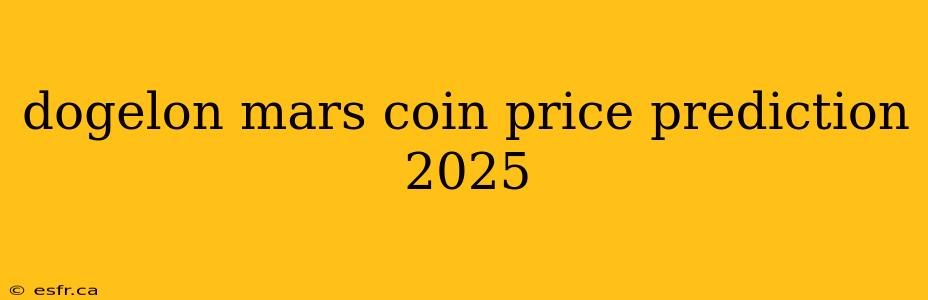 dogelon mars coin price prediction 2025