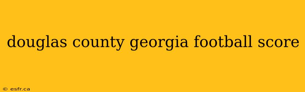 douglas county georgia football score