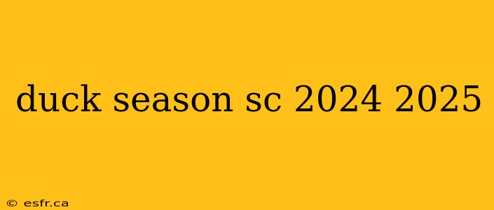 duck season sc 2024 2025