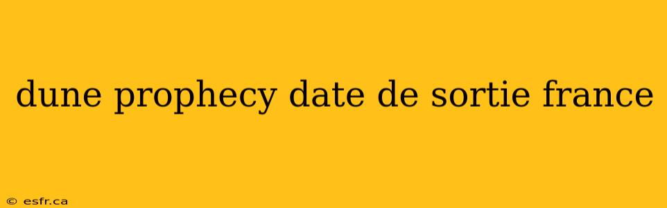 dune prophecy date de sortie france