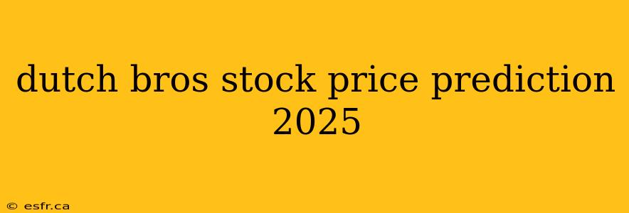 dutch bros stock price prediction 2025