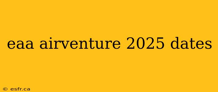 eaa airventure 2025 dates