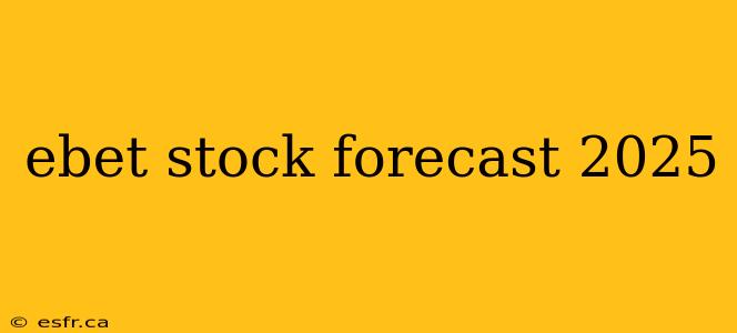 ebet stock forecast 2025