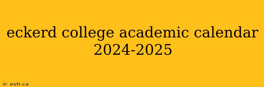 eckerd college academic calendar 2024-2025