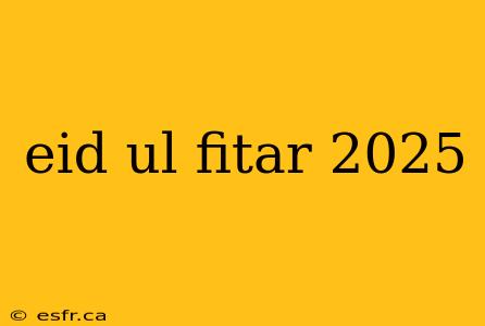 eid ul fitar 2025