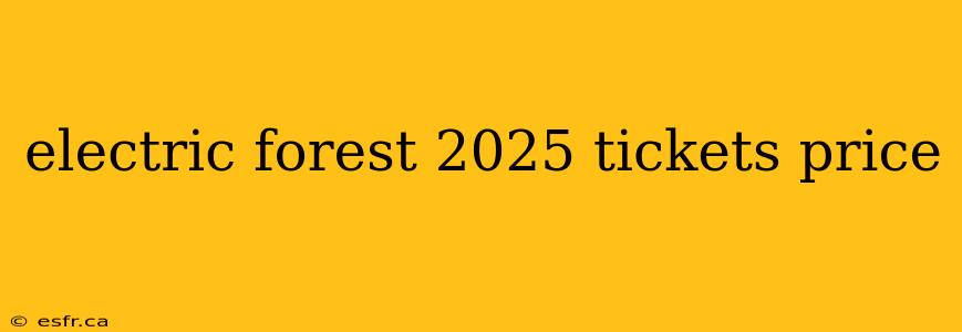 electric forest 2025 tickets price