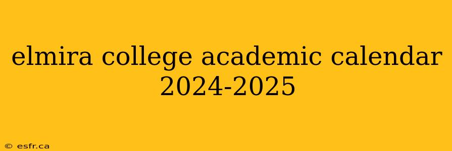 elmira college academic calendar 2024-2025