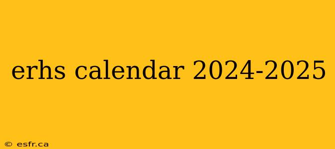 erhs calendar 2024-2025