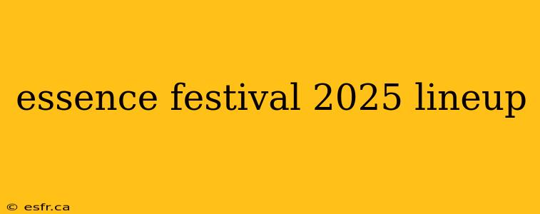 essence festival 2025 lineup