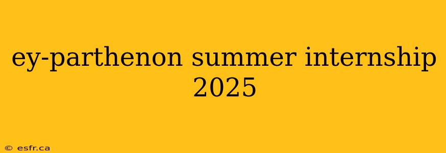 ey-parthenon summer internship 2025